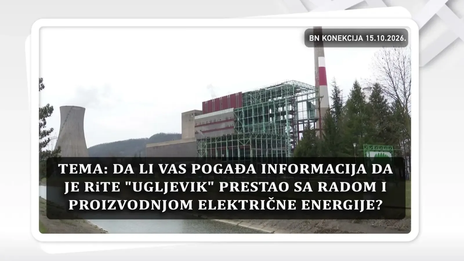 Да ли вас погађа информација да је РиТЕ Угљевик престао са радом? || БН КОНЕКЦИЈА