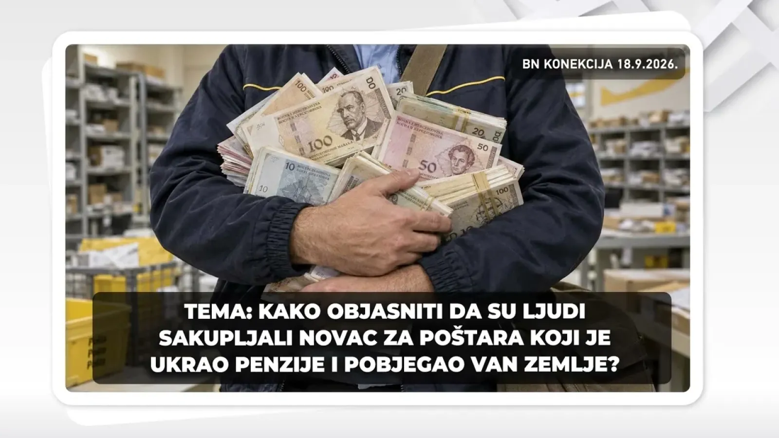 KAKO OBJASNITI DA SU LJUDI SAKUPLJALI NOVAC ZA POŠTARA KOJI JE UKRAO PENZIJE? || BN KONEKCIJA