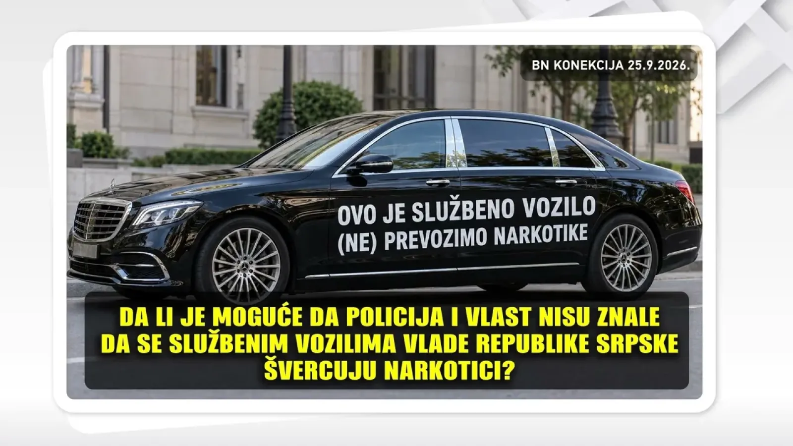 ДА ЛИ ПОЛИЦИЈА И ВЛАСТ НИСУ ЗНАЛЕ ЗА ШВЕРЦ НАРКОТИКА У СЛУЖБЕНИМ ВОЗИЛИМА? || БН КОНЕКЦИЈА