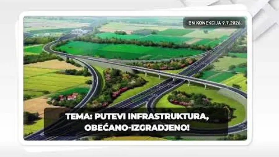 PUTEVI INFRASTRUKTURA, OBEĆANO - IZGRAĐENO! || BN KONEKCIJA