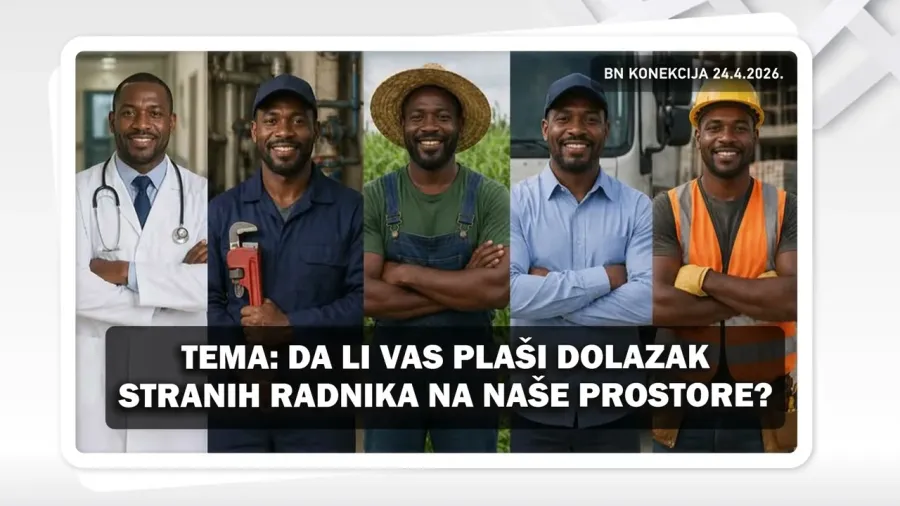 ДА ЛИ ВАС ПЛАШИ ДОЛАЗАК СТРАНИХ РАДНИКА НА НАШЕ ПРОСТОРЕ? || БН КОНЕКЦИЈА